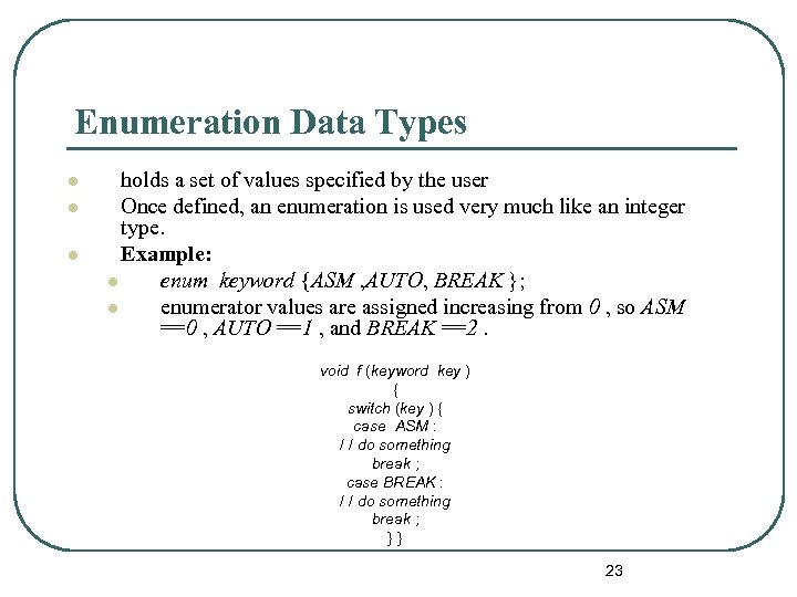 Enumeration Data Types l l l holds a set of values specified by the