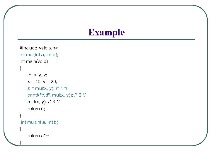 Example #include <stdio. h> int mul(int a, int b); int main(void) { int x,