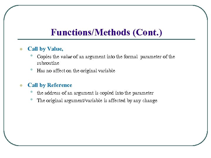 Functions/Methods (Cont. ) l Call by Value, • • l Copies the value of