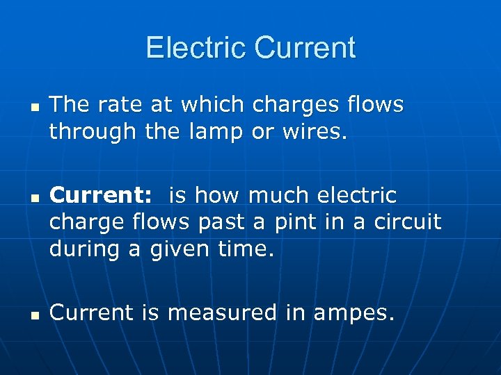 Electric Current n n n The rate at which charges flows through the lamp