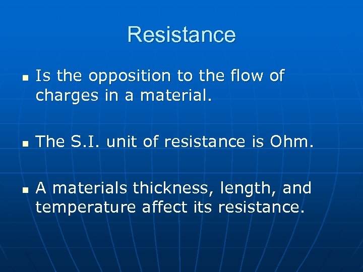 Resistance n n n Is the opposition to the flow of charges in a