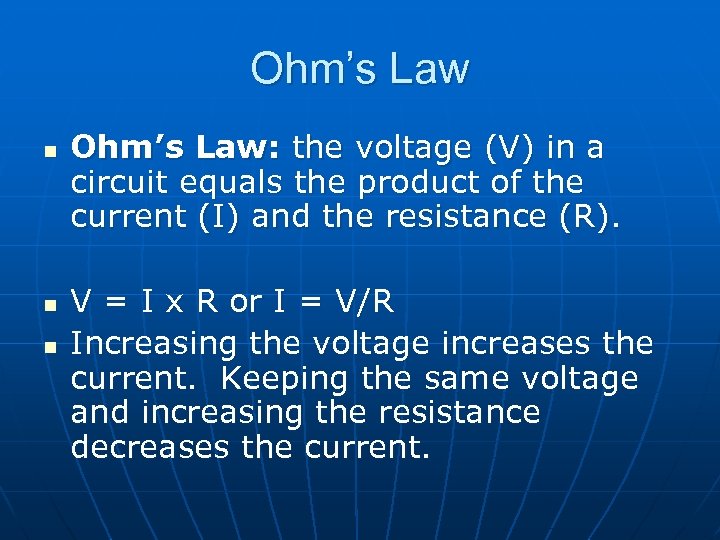 Ohm’s Law n n n Ohm’s Law: the voltage (V) in a circuit equals