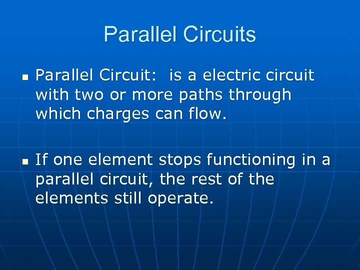 Parallel Circuits n n Parallel Circuit: is a electric circuit with two or more