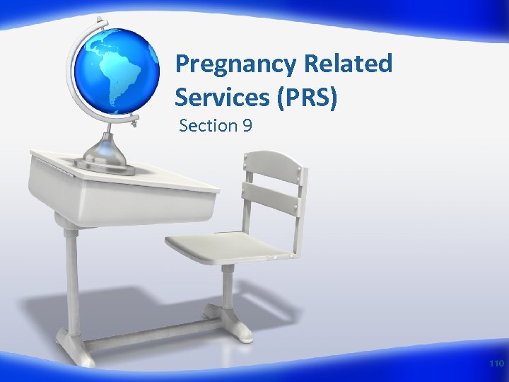 Pregnancy Related Services (PRS) Section 9 110 