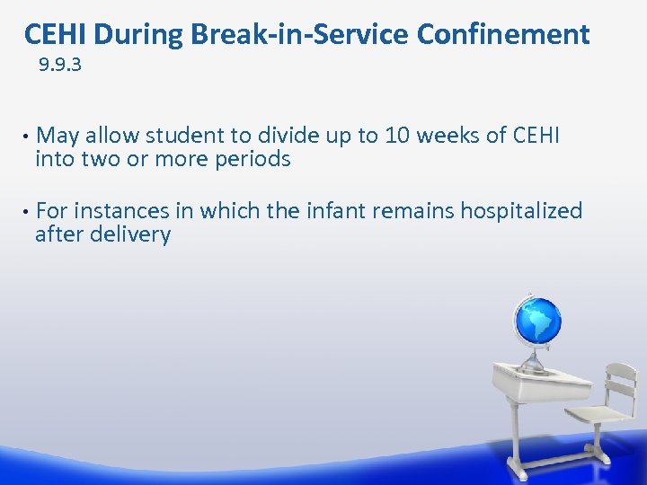  CEHI During Break-in-Service Confinement 9. 9. 3 • May allow student to divide