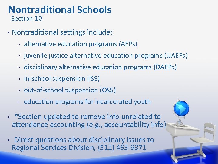  Nontraditional Schools Section 10 • Nontraditional settings include: • alternative education programs (AEPs)