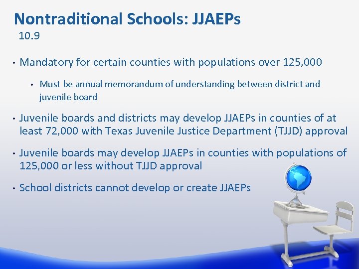  Nontraditional Schools: JJAEPs 10. 9 • Mandatory for certain counties with populations over