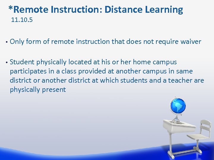  *Remote Instruction: Distance Learning 11. 10. 5 • Only form of remote instruction