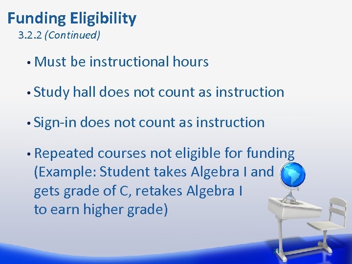  Funding Eligibility 3. 2. 2 (Continued) • Must be instructional hours • Study