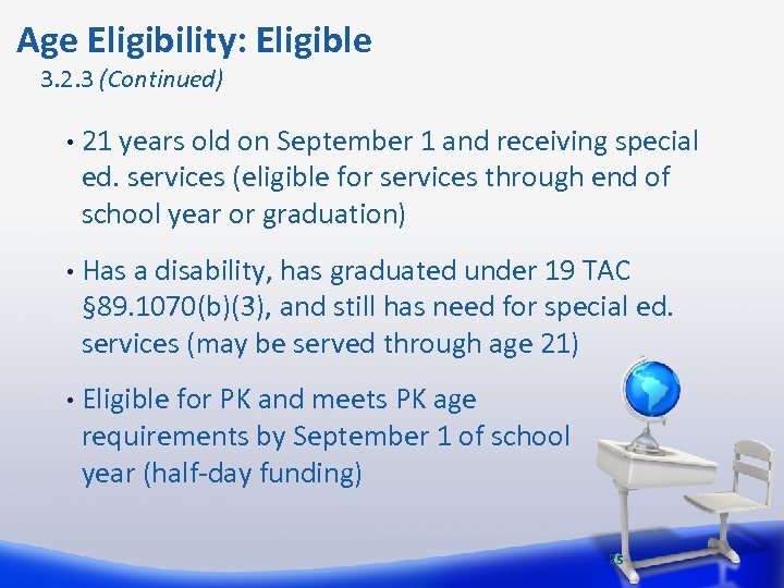 Age Eligibility: Eligible 3. 2. 3 (Continued) • 21 years old on September