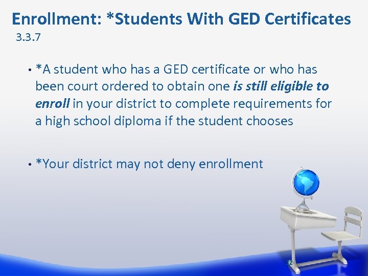  Enrollment: *Students With GED Certificates 3. 3. 7 • *A student who has