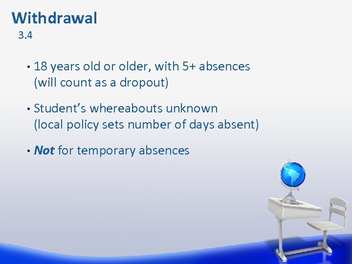 Withdrawal 3. 4 • 18 years old or older, with 5+ absences (will