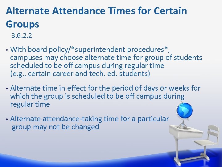 Alternate Attendance Times for Certain Groups 3. 6. 2. 2 • With board policy/*superintendent
