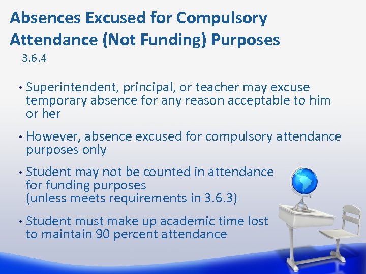 Absences Excused for Compulsory Attendance (Not Funding) Purposes 3. 6. 4 • Superintendent, principal,