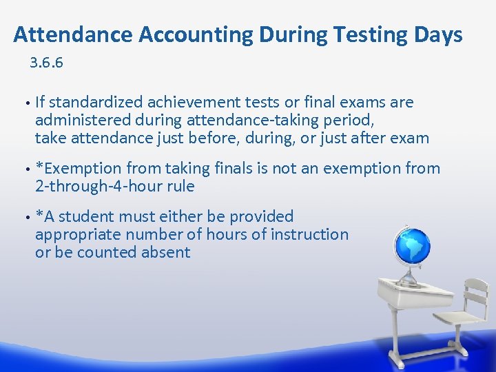 Attendance Accounting During Testing Days 3. 6. 6 • If standardized achievement tests or