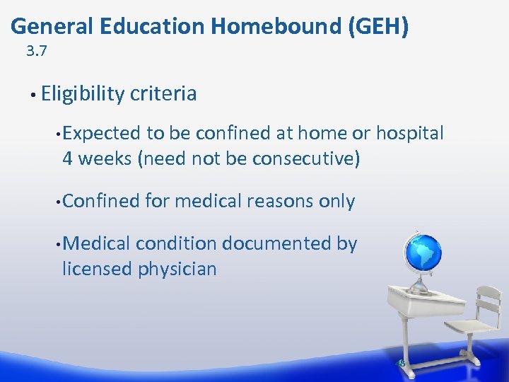  General Education Homebound (GEH) 3. 7 • Eligibility criteria • Expected to be