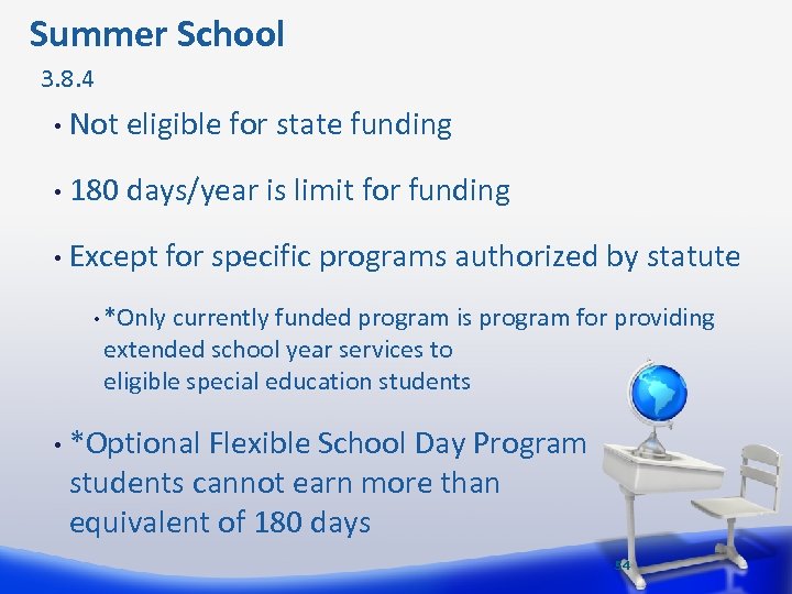  Summer School 3. 8. 4 • Not eligible for state funding • 180