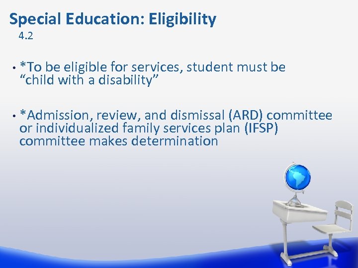 Special Education: Eligibility 4. 2 • *To be eligible for services, student must be