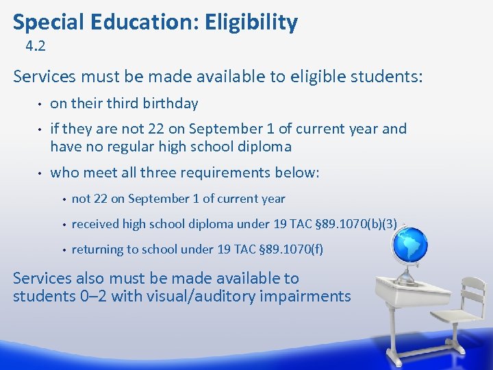 Special Education: Eligibility 4. 2 Services must be made available to eligible students: •