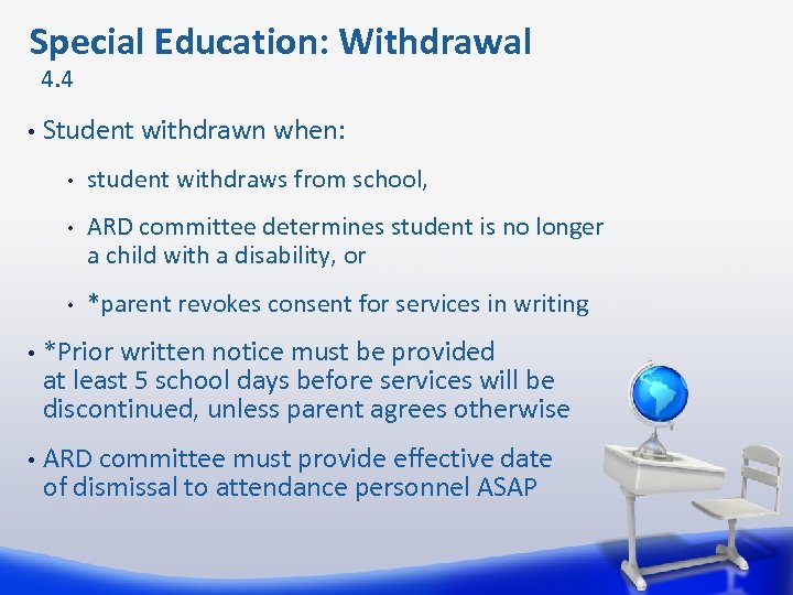  Special Education: Withdrawal 4. 4 • Student withdrawn when: • student withdraws from