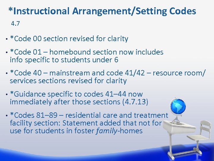  *Instructional Arrangement/Setting Codes 4. 7 • *Code 00 section revised for clarity •