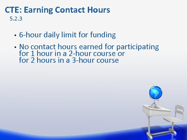 CTE: Earning Contact Hours 5. 2. 3 • • 6 -hour daily limit for