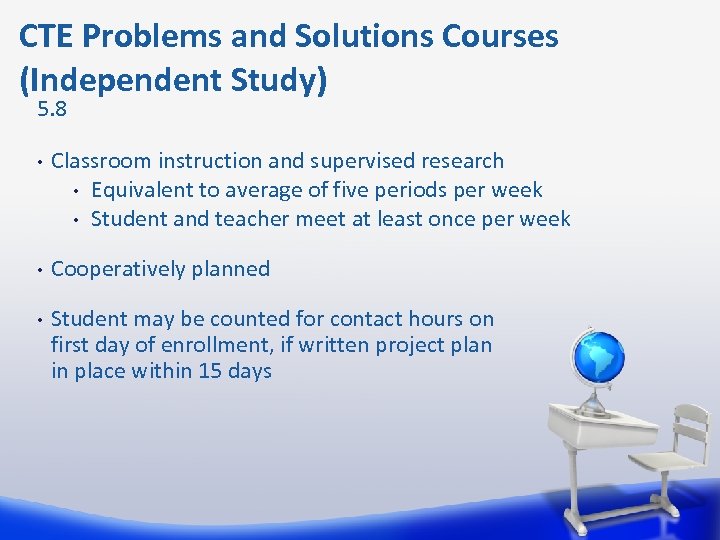 CTE Problems and Solutions Courses (Independent Study) 5. 8 • Classroom instruction and supervised