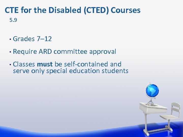CTE for the Disabled (CTED) Courses 5. 9 • Grades 7– 12 • Require