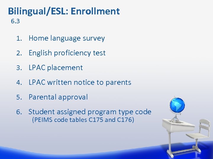  Bilingual/ESL: Enrollment 6. 3 1. Home language survey 2. English proficiency test 3.