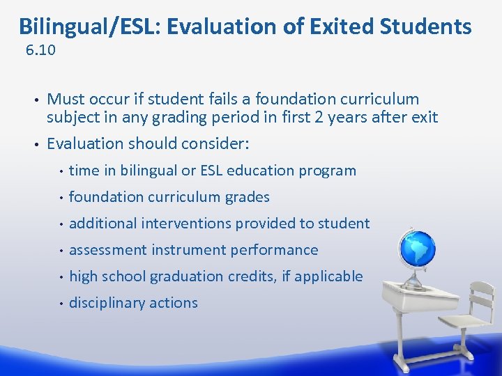  Bilingual/ESL: Evaluation of Exited Students 6. 10 • • Must occur if student