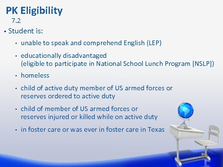 PK Eligibility 7. 2 • Student is: • unable to speak and comprehend English