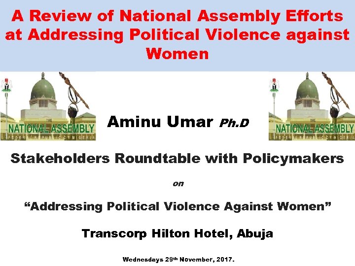A Review of National Assembly Efforts at Addressing Political Violence against Women Aminu Umar
