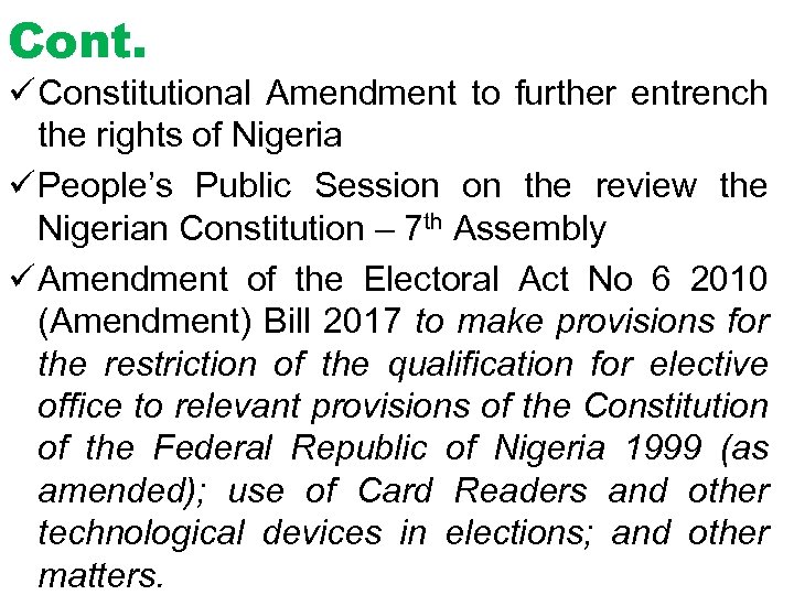 Cont. ü Constitutional Amendment to further entrench the rights of Nigeria ü People’s Public