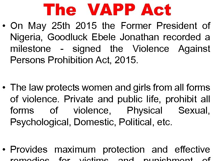 The VAPP Act • On May 25 th 2015 the Former President of Nigeria,