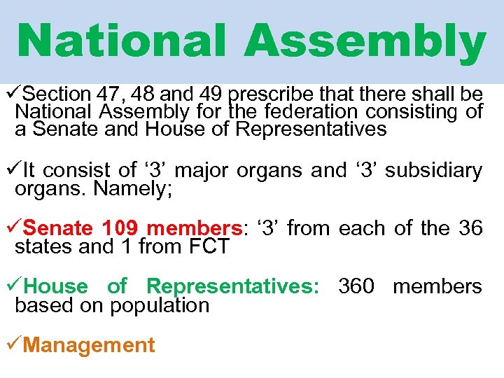 National Assembly üSection 47, 48 and 49 prescribe that there shall be National Assembly