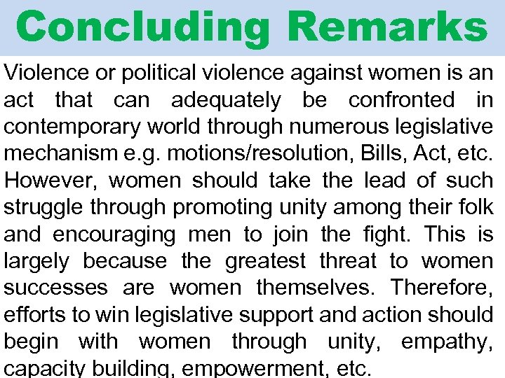 Concluding Remarks Violence or political violence against women is an act that can adequately