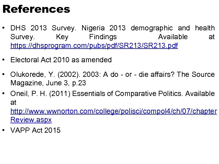 References • DHS 2013 Survey. Nigeria 2013 demographic and health Survey. Key Findings Available
