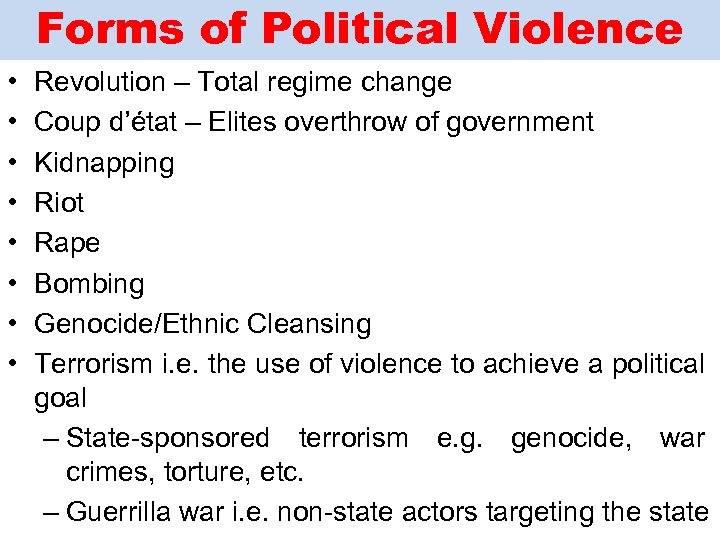 Forms of Political Violence • • Revolution – Total regime change Coup d’état –