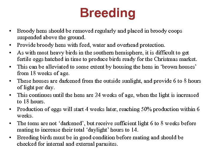 Breeding • Broody hens should be removed regularly and placed in broody coops suspended