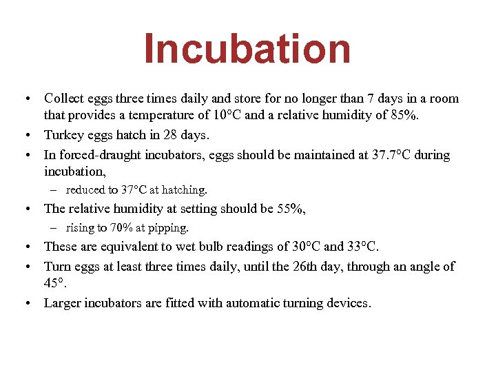 Incubation • Collect eggs three times daily and store for no longer than 7