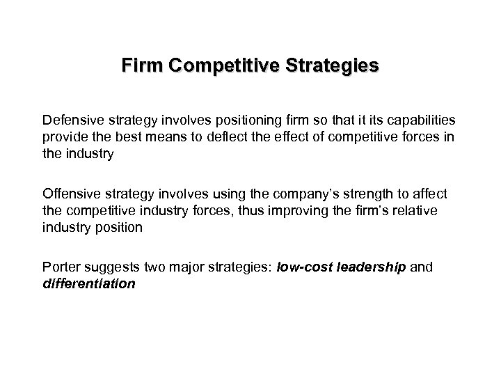 Firm Competitive Strategies Defensive strategy involves positioning firm so that it its capabilities provide