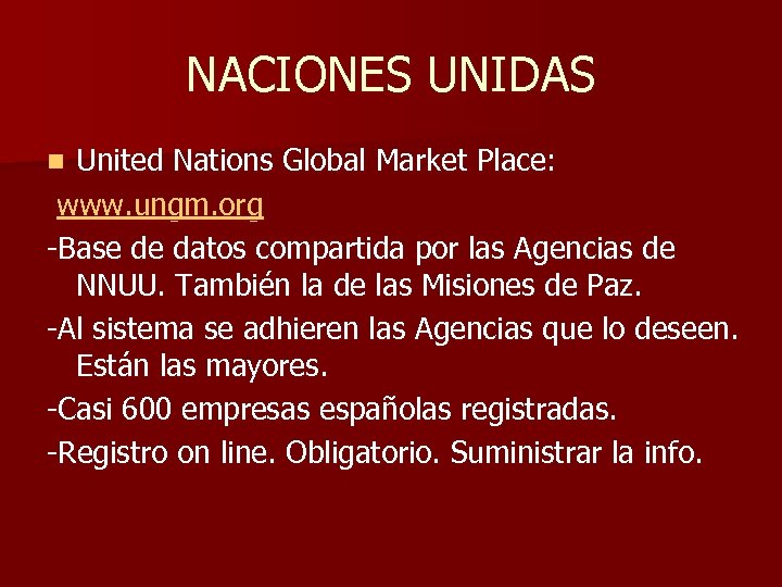 NACIONES UNIDAS United Nations Global Market Place: www. ungm. org -Base de datos compartida
