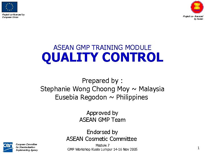 Project co-financed by European Union Project co- financed by Asean ASEAN GMP TRAINING MODULE