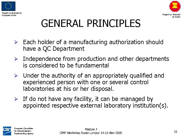 Project co-financed by European Union GENERAL PRINCIPLES Project co- financed by Asean Ø Each