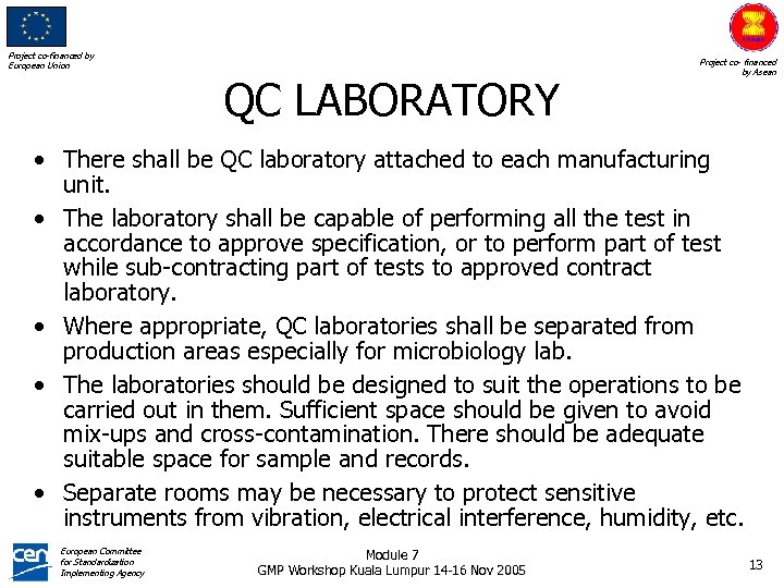 Project co-financed by European Union QC LABORATORY Project co- financed by Asean • There