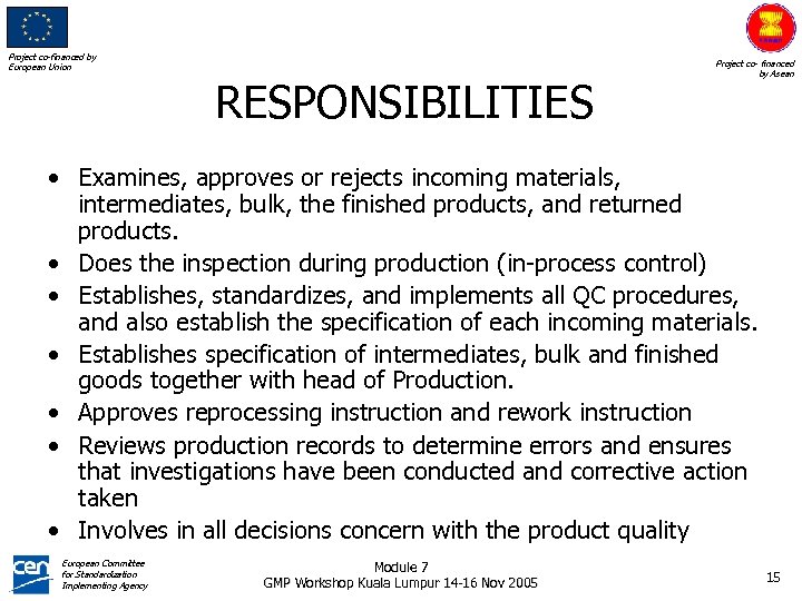 Project co-financed by European Union RESPONSIBILITIES Project co- financed by Asean • Examines, approves