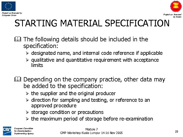 Project co-financed by European Union Project co- financed by Asean STARTING MATERIAL SPECIFICATION &