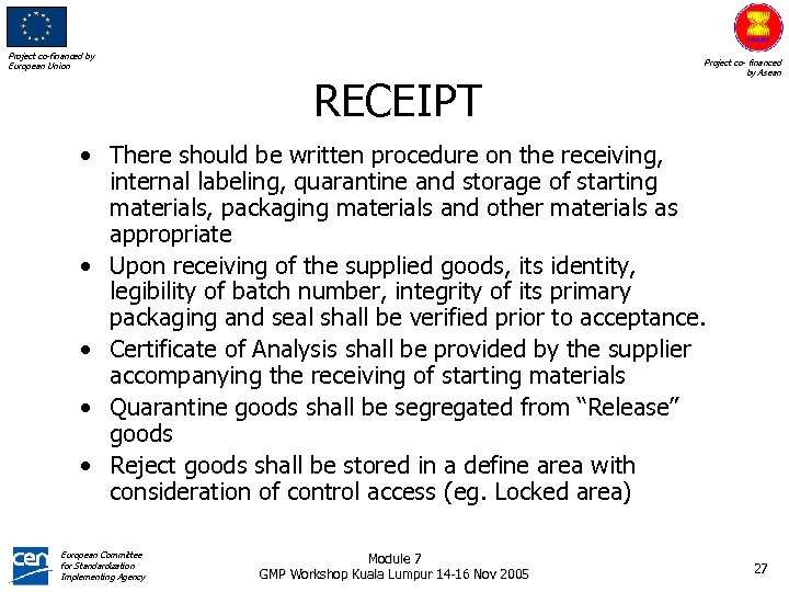 Project co-financed by European Union RECEIPT Project co- financed by Asean • There should