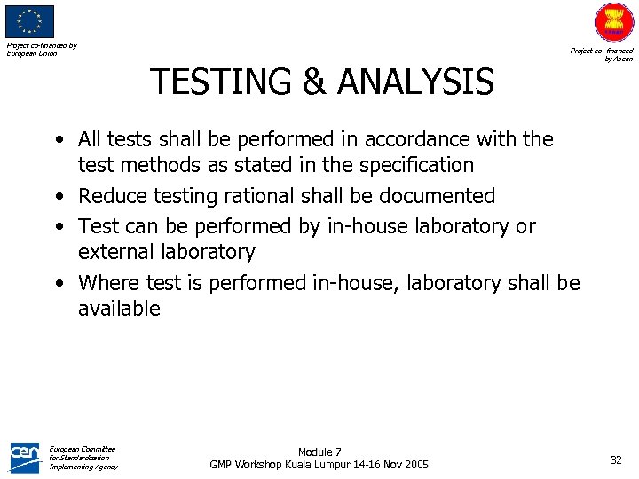 Project co-financed by European Union TESTING & ANALYSIS Project co- financed by Asean •