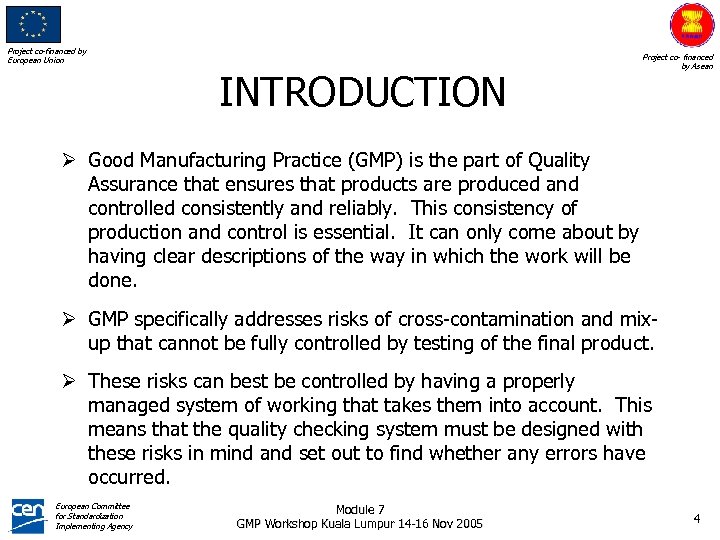 Project co-financed by European Union INTRODUCTION Project co- financed by Asean Ø Good Manufacturing